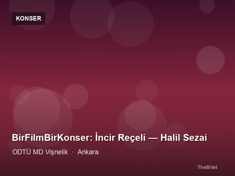 BirFilmBirKonser: İncir Reçeli — Halil Sezai